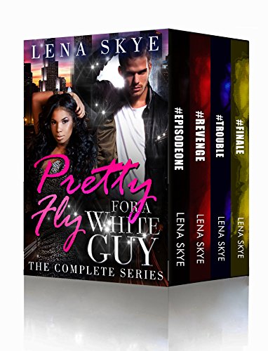 Pretty Fly For A White Guy: The Complete Series Collection (Books 1-4) (Interracial BWWM Romance)