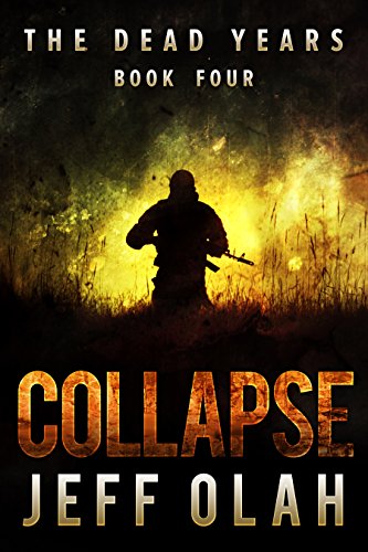 Book Cover The Dead Years - COLLAPSE - Book 4 (A Post-Apocalyptic Thriller)
