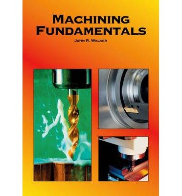 By John R. Walker Machining Fundamentals 8e