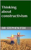 Thinking about constructivism (Essay)