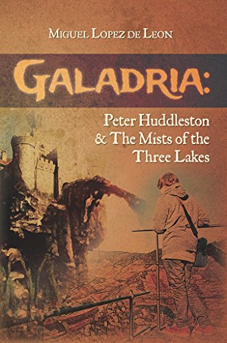 Galadria: Peter Huddleston & The Mists of the Three Lakes (The Galadria Fantasy Trilogy Book 2)