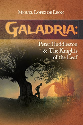 Galadria: Peter Huddleston & The Knights of the Leaf (The Galadria Fantasy Trilogy Book 3)