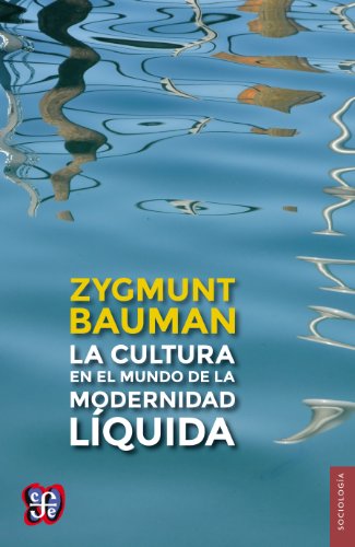 La cultura en el mundo de la modernidad líquida (Seccion de Obras de Sociologia) (Spanish Edition)