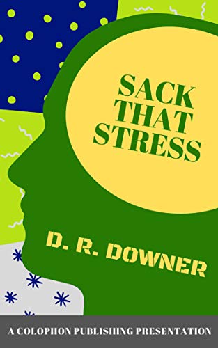Book Cover SACK THAT STRESS: Stress Management and Relaxation Tips & Tricks (How To... Book 3)