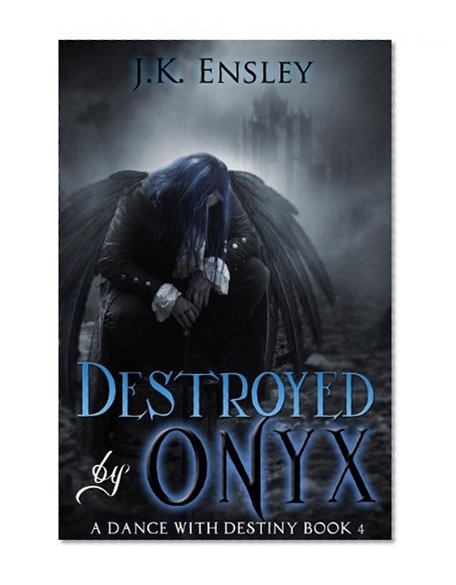 Destroyed by Onyx (A Dance with Destiny Book 4)