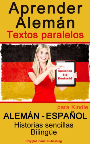 Aprender AlemÃ¡n - Textos paralelos (BilingÃ¼e) Historias sencillas (AlemÃ¡n - EspaÃ±ol) (Spanish Edition)