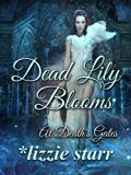 Dead Lily Blooms (At Death's Gates)