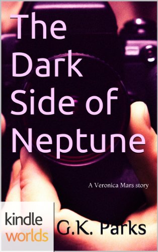 Veronica Mars - the TV series: The Dark Side of Neptune (Kindle Worlds Novella)