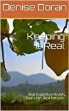 Keeping It Real: Real Food, Real Health, Real Lean, Real Fat Loss.