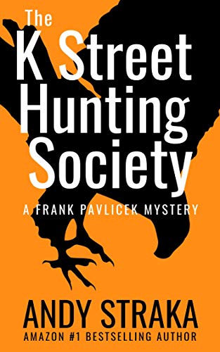 The K Street Hunting Society : A Frank Pavlicek Mystery