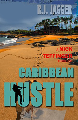 Caribbean Hustle (A Nick Teffinger Thriller / Read in Any Order)