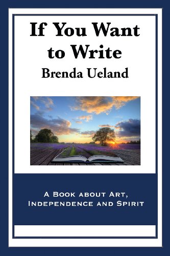 If You Want to Write: A Book about Art, Independence and Spirit