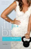 Fit For a Bride: The 4-step plan to sculpt & lose weight for your wedding!