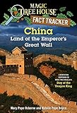 China: Land of the Emperor's Great Wall: A Nonfiction Companion to Magic Tree House #14: Day of the Dragon King (Magic Tree House: Fact Trekker Book 31)
