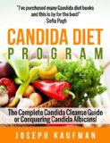 Candida Diet Cleanse Program: The Complete Candida Cure Guide for Conquering Candida Albicans! (Candida, Yeast Infection, Candida Cleanse)