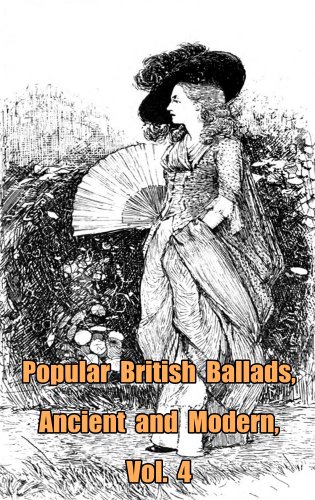 Popular British Ballads, Ancient and Modern, Vol. 4 (of 4)