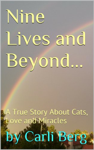 Nine Lives and Beyond: A True Story About Cats, Love and Miracles
