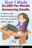 Answering Emails For Money - How I Made $1,000 Per Month Answering Emails For Others: Make Money Online: A Step-by-Step Guide on How To Set Up Your Own Virtual Customer Support Business