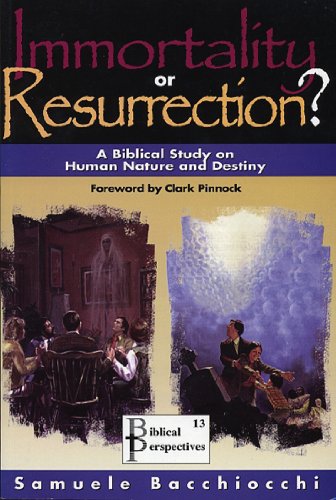 Immortality or Resurrection?: A Biblical Study on Human Nature and Destiny