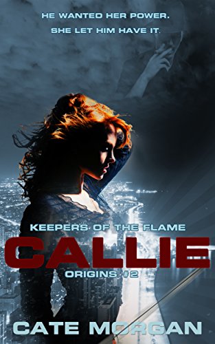 Callie (Keepers of the Flame: Origins Book 2)