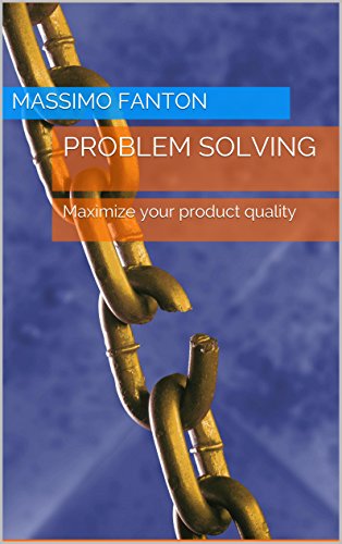 Problem Solving: Maximize your product quality