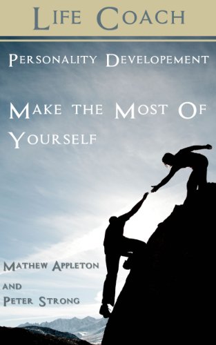 Life Coach: Personality Development: A Good Book' Packed with Self Improvement Techniques To Immediately Build Your Confidence & Self Esteem