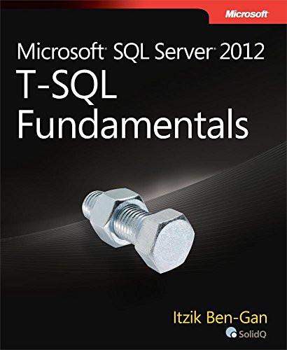 Microsoft SQL Server 2012 T-SQL Fundamentals (Developer Reference)
