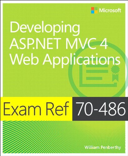 Exam Ref 70-486 Developing ASP.NET MVC 4 Web Applications (MCSD): Developing ASP.NET MVC 4 Web Applications