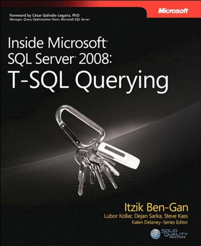 Inside Microsoft SQL Server 2008 T-SQL Querying: T-SQL Querying (Developer Reference)
