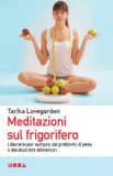 Meditazioni sul frigorifero: Liberarsi per sempre dai problemi di peso e dai disordini alimentari (Urra) (Italian Edition)