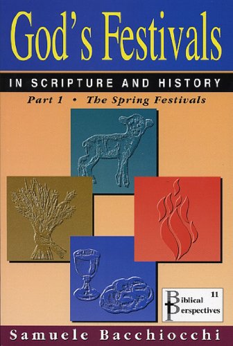 God's Festivals In Scripture and History: Part 1: The Spring Festivals