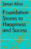 Foundation Stones to Happiness and Sucess