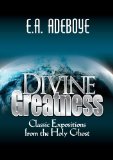 Divine Greatness: Classic Expositions from the Holy Ghost
