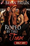 Roped by the Team (Daly Way Series, Book Six) by Brynn Paulin