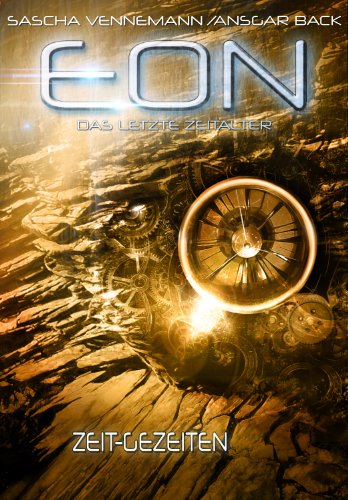 Eon - Das letzte Zeitalter, Band 3: Zeit-Gezeiten (Science-Fiction) (German Edition)