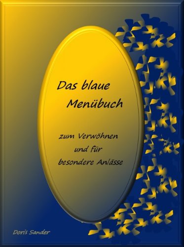 Das blaue MenÃ¼buch - zum VerwÃ¶hnen und fÃ¼r besondere AnlÃ¤sse (German Edition)