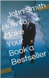 How to Make Your Book a Bestseller