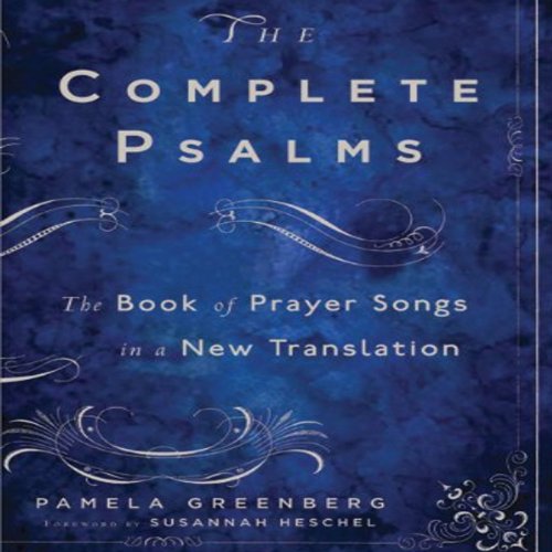 The Complete Psalms: The Book of Prayer Songs in a New Translation