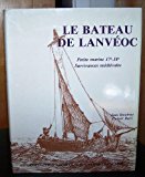 Le Bateau De Lanveoc : Petite Marine XVIIe-XVIIIe (17th - 18th) Survivances Medievales, Monographie Au 1/36