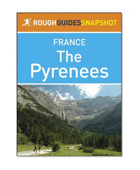 The Pyrenees Rough Guides Snapshot France (includes Pays Basque, Pau, Lourdes, Parc National des PyrÃ©nÃ©es and Perpignan) (Rough Guide to...)