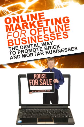 Online Marketing for Offline Businesses: The Digital Way To Promote Brick and Mortar Businesses