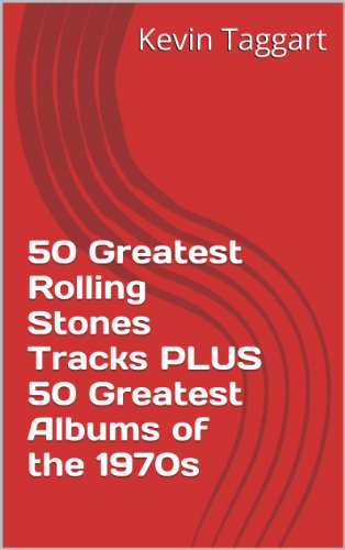 50 Greatest Rolling Stones Tracks PLUS 50 Greatest Albums of the 1970s