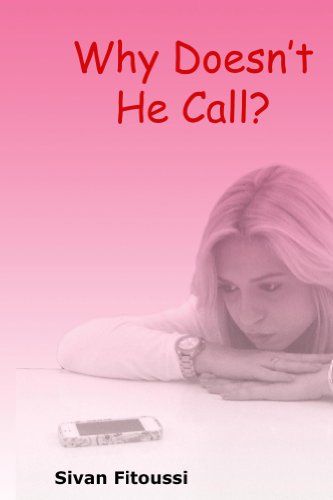 Why Doesn't He Call?: Tools to help figure out if the guy you're about to date is serious about you.