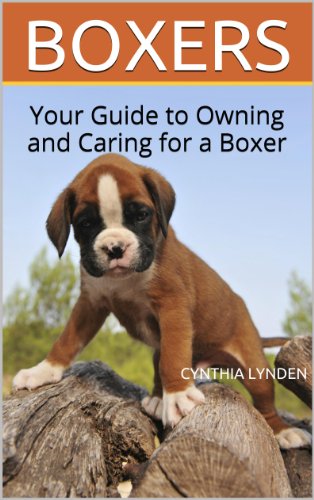 BOXERS: Your Guide to Owning and Caring for a Boxer