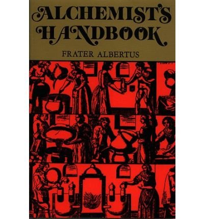 By Frater Albertus The Alchemists Handbook: Manual for Practical Laboratory Alchemy (Rev Exp)