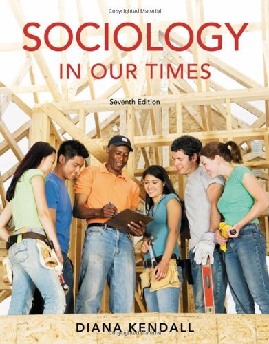 By Diana Kendall Sociology in Our Times (7th Edition)