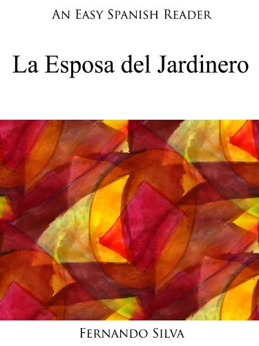 An Easy Spanish Reader: La Esposa del Jardinero (Easy Spanish Readers nÂº 18) (Spanish Edition)
