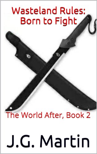 Wasteland Rules: Born to Fight: The World After, Book 2
