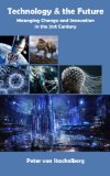 Technology & the Future: Managing Change and Innovation in the 21st Century