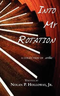 Book Cover [(Into My Rotation - A Collection of Scribes)] [By (author) Nolan P Holloway ] published on (March, 2012)